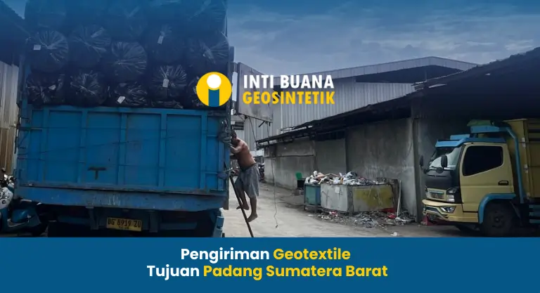 Pengiriman Geotextile Tujuan Padang Sumatera Barat