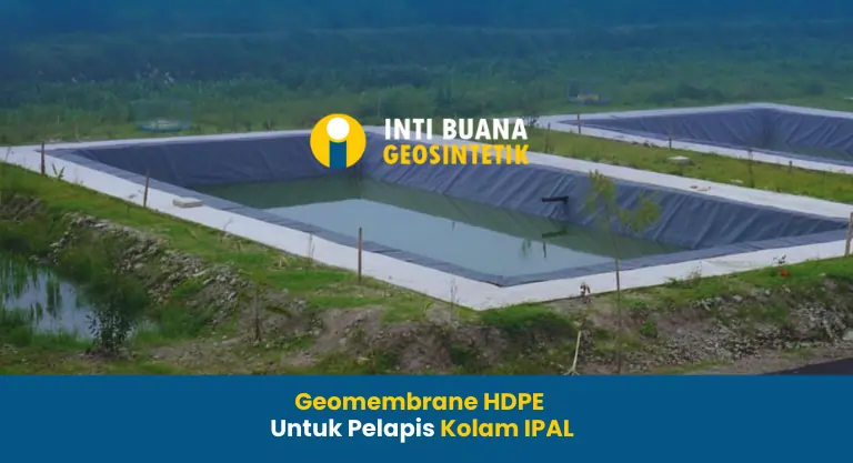 Geomembrane HDPE untuk Pelapis Kolam IPAL
