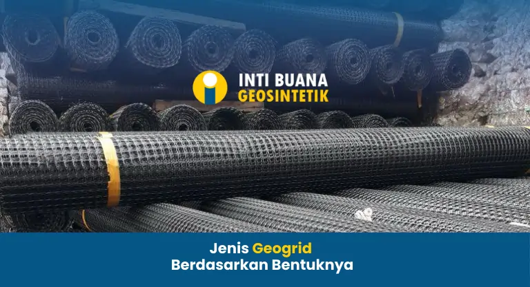 Jenis Geogrid Berdasarkan Bentuknya