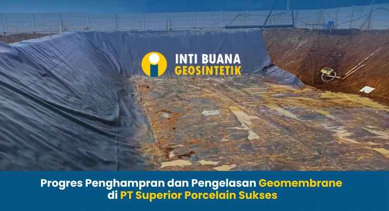 Progres Pemasangan Geomembrane di PT Superior Porcelain Sukses