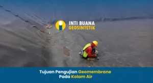Tujuan Pengujian Geomembrane Pada Kolam Air