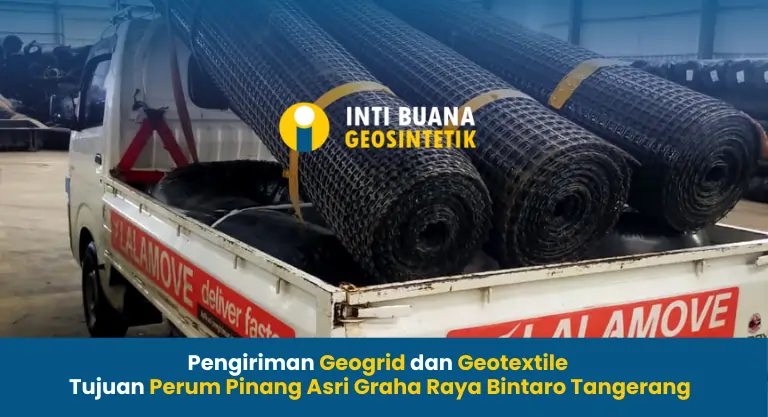 Pengiriman Geogrid dan Geotextile Tujuan Perum Pinang Asri Graha Raya Bintaro