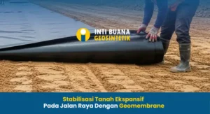 Stabilisasi Tanah Ekspansif Pada Jalan Raya Dengan Geomembrane