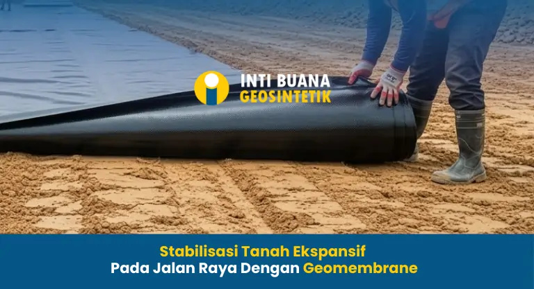 Stabilisasi Tanah Ekspansif Pada Jalan Raya Dengan Geomembrane
