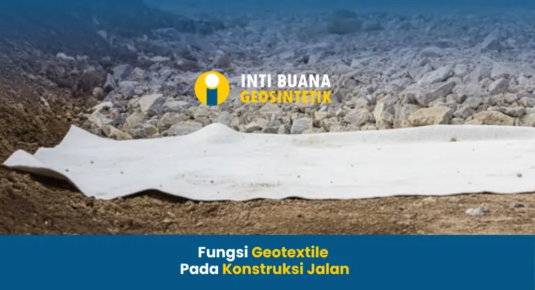 Fungsi Geotextile Pada Konstruksi Jalan