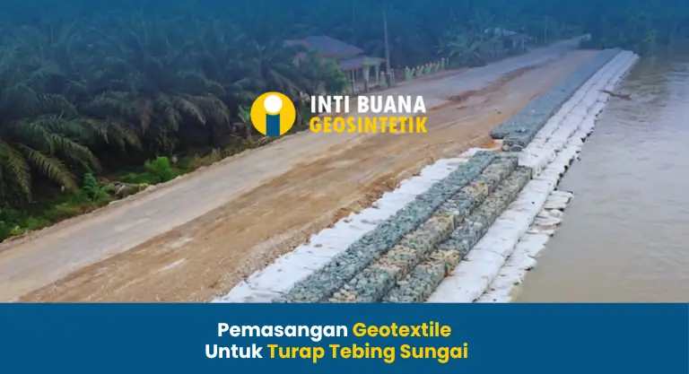 Pemasangan Geotextile untuk Turap Tebing Sungai