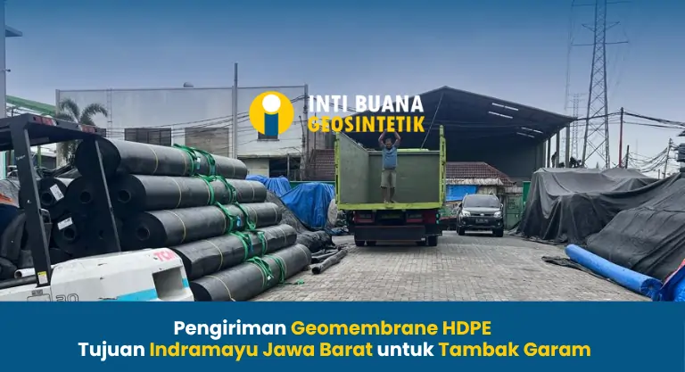Pengiriman Geomembrane HDPE Tujuan Indramayu Jawa Barat untuk Tambak Garam