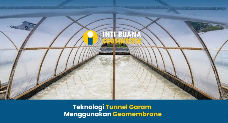 Teknologi Tunnel Garam Menggunakan Geomembrane
