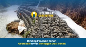 Dinding Penahan Tanah Gunakan Geotextile untuk Pencegah Erosi Tanah