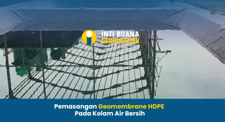 Pemasangan Geomembrane HDPE Pada Kolam Air Bersih
