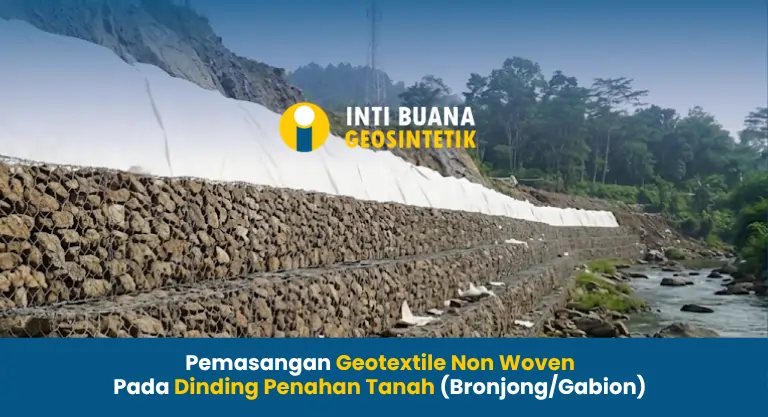 Pemasangan Geotextile Non Woven Pada Dinding Penahan Tanah