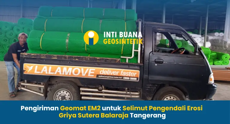 Pengiriman Geomat EM2 untuk Selimut Pengendali Erosi Griya Sutera Balaraja Tangerang