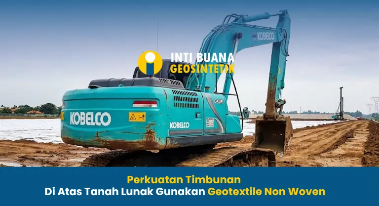 Perkuatan Timbunan Di Atas Tanah Lunak Gunakan Geotextile