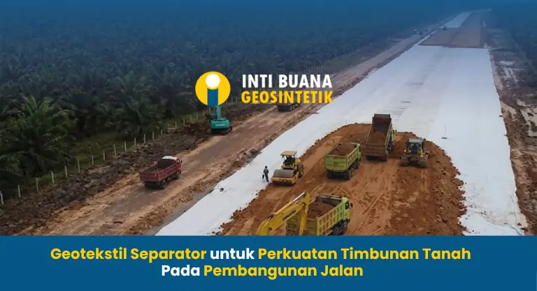 Geotekstil Separator untuk Perkuatan Timbunan Tanah Pada Jalan