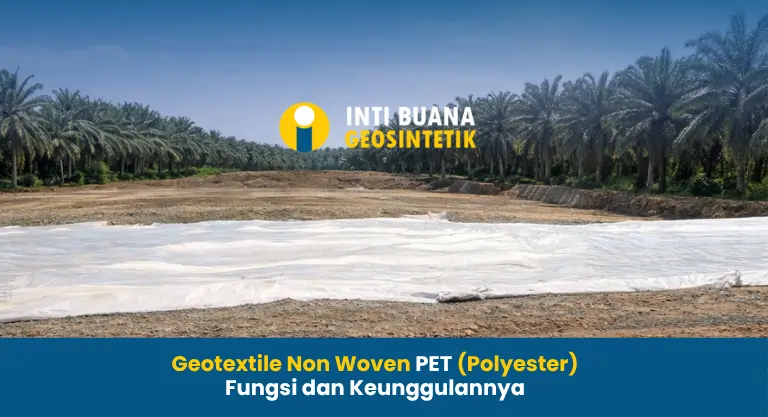 Geotextile Non Woven PET Fungsi dan Keunggulannya