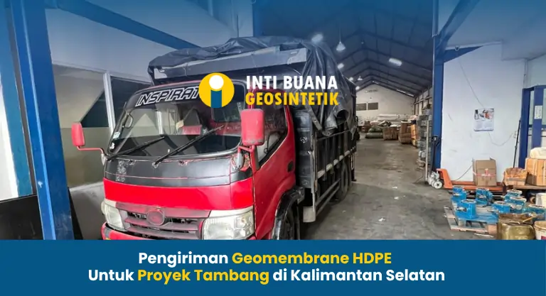 Pengiriman Geomembrane HDPE Tujuan Kalimantan Selatan untuk Proyek Tambang