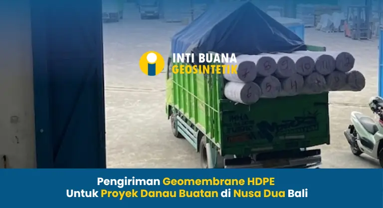 Pengiriman Geomembrane HDPE untuk Proyek Danau Buatan di Nusa Dua Bali