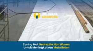 Curing Mat Geotextile Non Woven untuk Meningkatkan Mutu Beton