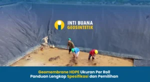 Geomembrane HDPE Ukuran Per Roll, Panduan Lengkap Spesifikasi dan Pemilihan