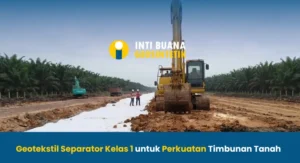Geotekstil Separator Kelas 1 untuk Perkuatan Timbunan Tanah
