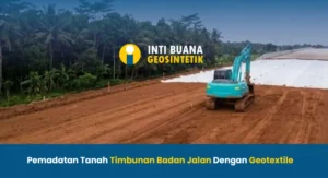 Pemadatan Tanah Timbunan Badan Jalan Dengan Geotextile
