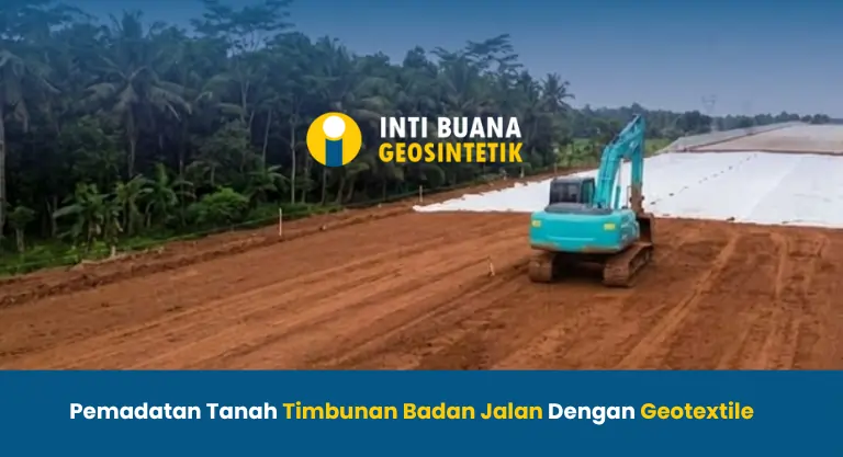 Pemadatan Tanah Timbunan Badan Jalan Dengan Geotextile
