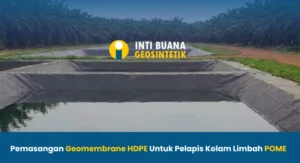 Pemasangan Geomembrane HDPE untuk Pelapis Kolam Limbah POME