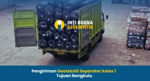 Pengiriman Geotekstil Separator Kelas 1 Tujuan Bengkulu