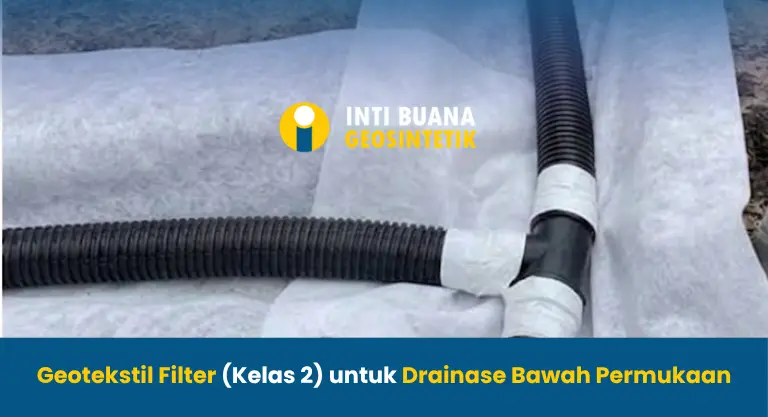 Geotekstil Filter (Kelas 2) untuk Drainase Bawah Permukaan