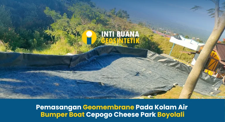 Pemasangan Geomembrane Pada Kolam Air Cepogo Cheese Park Boyolali