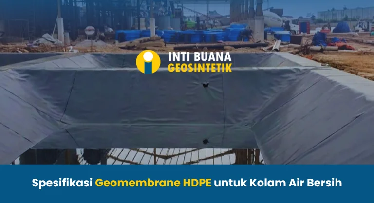 Spesifikasi Geomembrane HDPE untuk Kolam Air Bersih