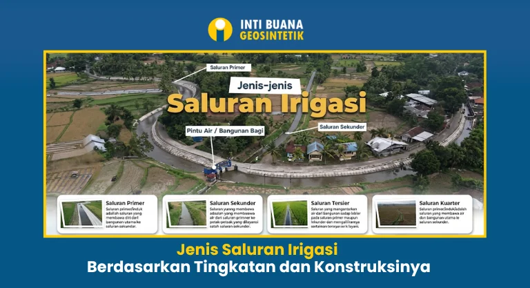 Jenis Saluran Irigasi Berdasarkan Tingkatan dan Konstruksinya