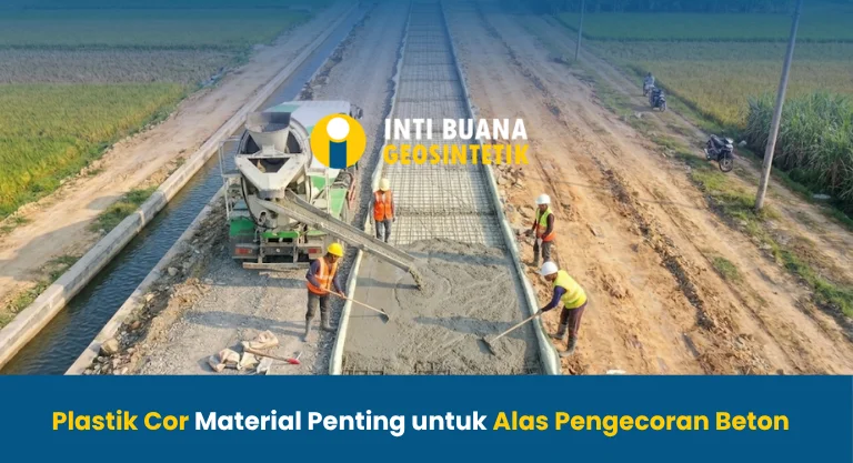 Plastik Cor Material Penting untuk Alas Pengecoran Beton