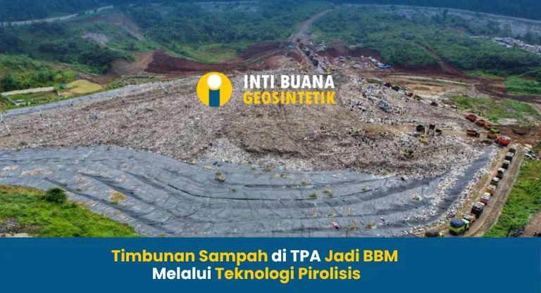Timbunan Sampah di TPA Jadi BBM melalui Teknologi Pirolisis