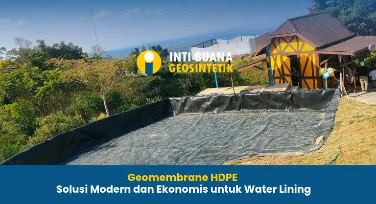 Geomembrane HDPE Solusi Modern dan Ekonomis untuk Water Lining