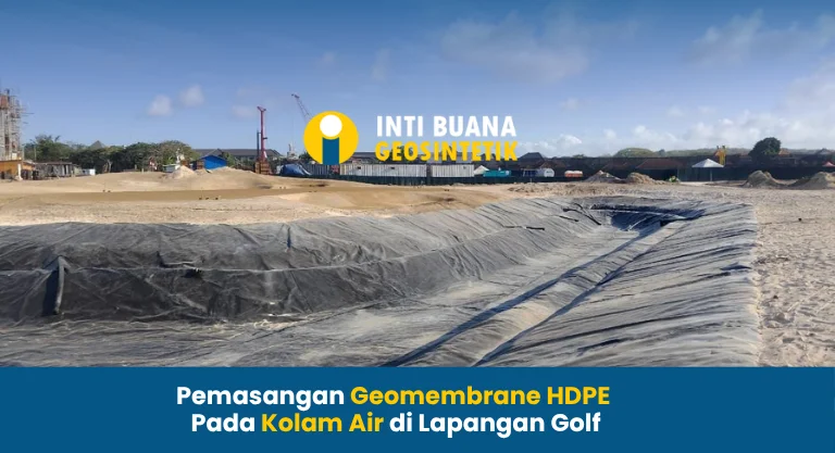 Pemasangan Geomembrane HDPE Pada Kolam Air di Lapangan Golf