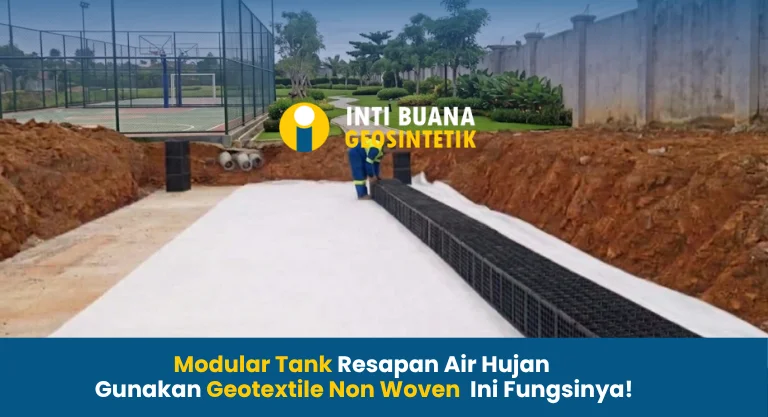 Modular Tank Resapan Air Hujan Gunakan Geotextile Ini Fungsinya!