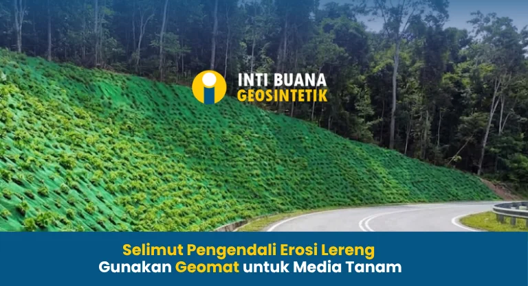 Selimut Pengendali Erosi Lereng Gunakan Geomat untuk Media Tanam