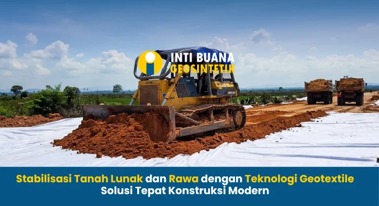 Stabilisasi Tanah Lunak dan Rawa dengan Tekonologi Geotextile
